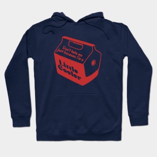 Don't hate me just because I'm a little cooler Hoodie